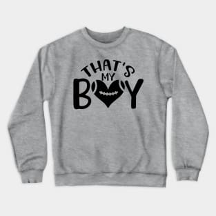 That's my boy black Crewneck Sweatshirt